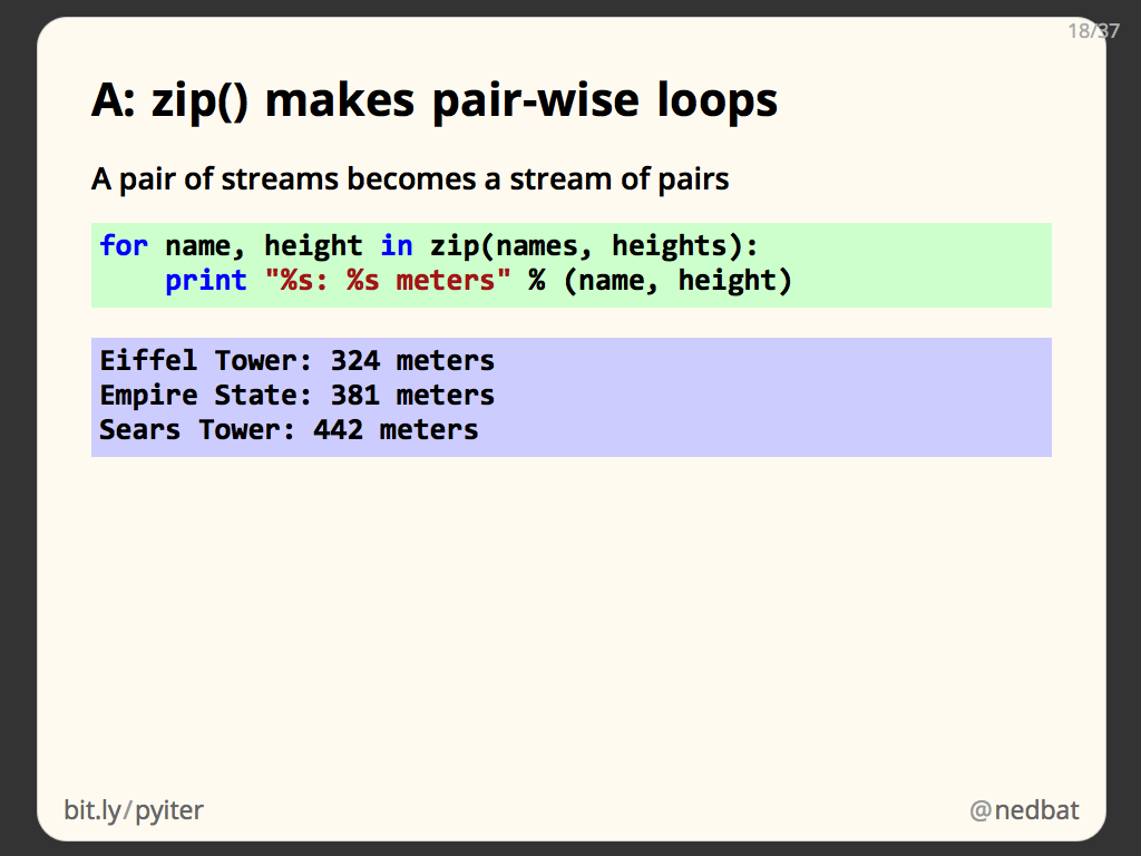 A: zip() makes pair-wise loops