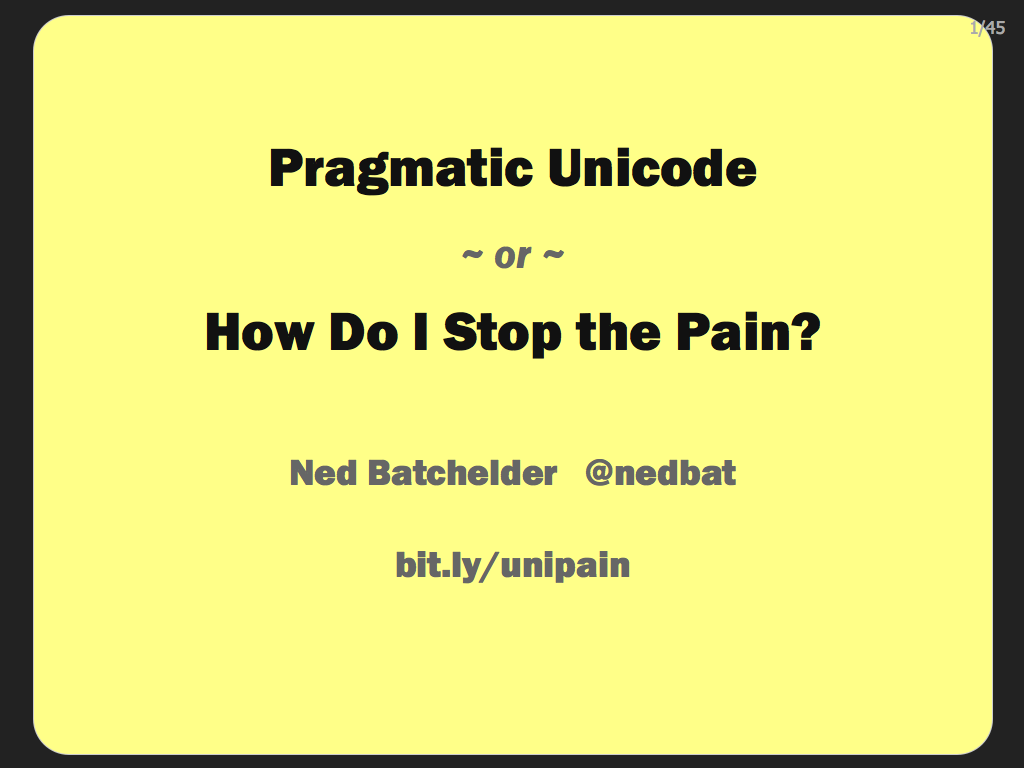 Pragmatic Unicode~ or ~How Do I Stop the Pain?